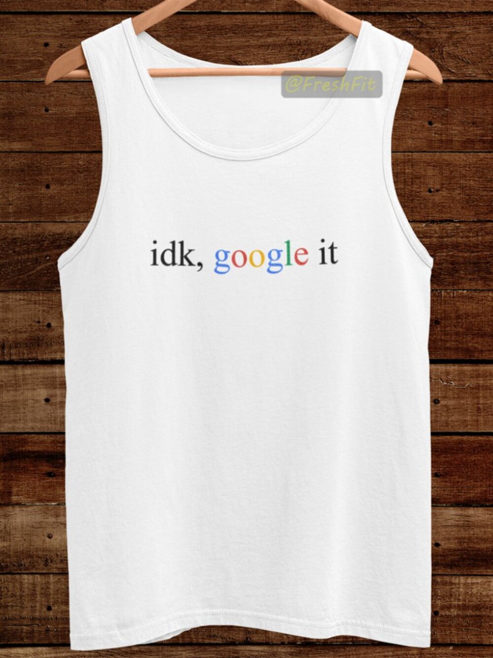 🆕idk, google it Funny White Tank Top